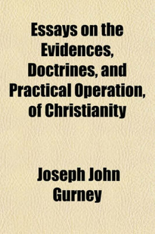 Cover of Essays on the Evidences, Doctrines, and Practical Operation, of Christianity