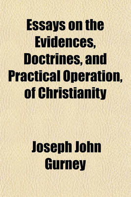 Book cover for Essays on the Evidences, Doctrines, and Practical Operation, of Christianity