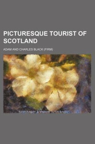 Cover of Picturesque Tourist of Scotland