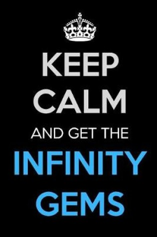 Cover of Keep Calm and Get the Infinity Gems