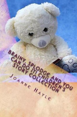 Cover of Brainy, Splodge and You Can Do It! Children's Story Collection
