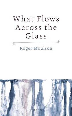 Book cover for What Flows Across the Glass