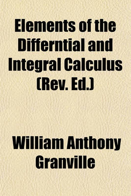 Book cover for Elements of the Differntial and Integral Calculus (REV. Ed.)