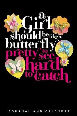 Book cover for A Girl Should Be Like a Butterfly Pretty to See Hard to Catch