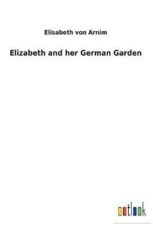 Cover of Elizabeth and her German Garden