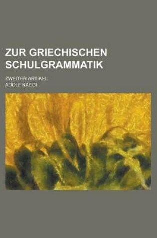 Cover of Zur Griechischen Schulgrammatik; Zweiter Artikel