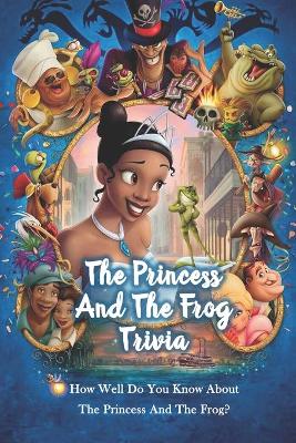 Book cover for The Princess And The Frog Trivia