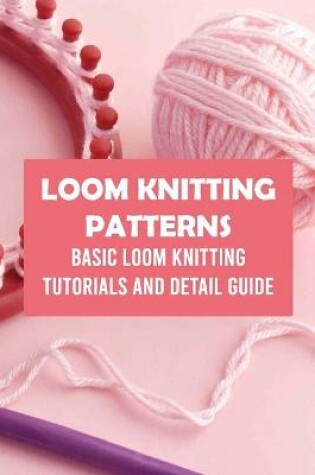 Cover of Loom Knitting Patterns