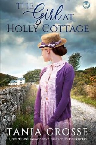 Cover of THE GIRL AT HOLLY COTTAGE a compelling saga of love, loss and self-discovery
