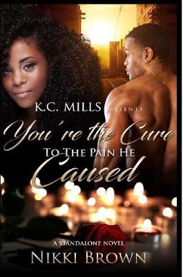 Book cover for You're The Cure To The Pain He Caused