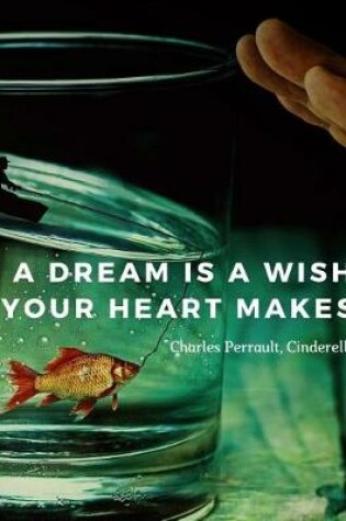 Cover of A dream is a wish your heart makes.