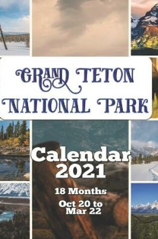 Cover of Grand Teton National Park Calendar 2021
