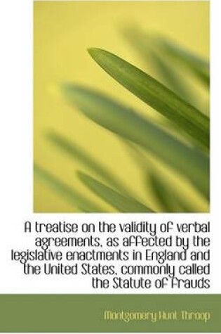 Cover of A Treatise on the Validity of Verbal Agreements, as Affected by the Legislative Enactments in Englan