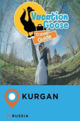 Cover of Vacation Goose Travel Guide Kurgan Russia