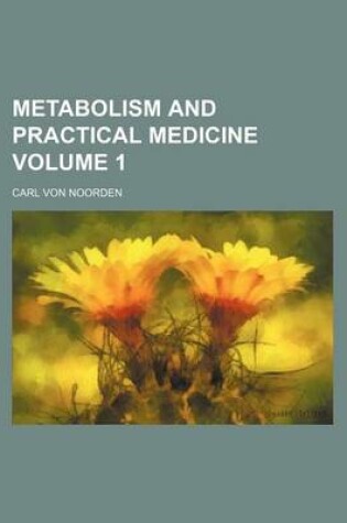 Cover of Metabolism and Practical Medicine Volume 1