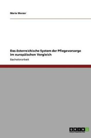 Cover of Das oesterreichische System der Pflegevorsorge im europaischen Vergleich