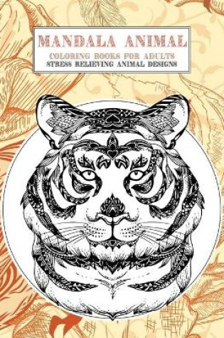 Cover of Coloring Books for Adults Mandala Animal - Stress Relieving Animal Designs