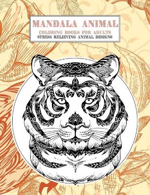 Book cover for Coloring Books for Adults Mandala Animal - Stress Relieving Animal Designs