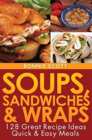 Cover of Soups, Sandwiches and Wraps