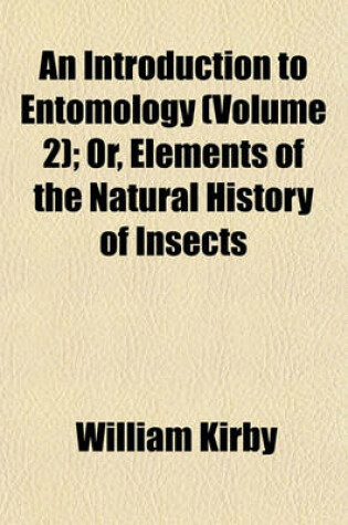 Cover of An Introduction to Entomology (Volume 2); Or, Elements of the Natural History of Insects