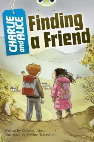 Cover of Bug Club Independent Fiction Year 4 Grey A Charlie and Alice Finding A Friend