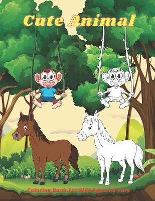 Book cover for Cute Animal - Coloring Book For Kids Ages 4-8 Yars