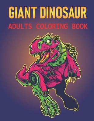 Book cover for Giant Dinosaur Adults Coloring Book