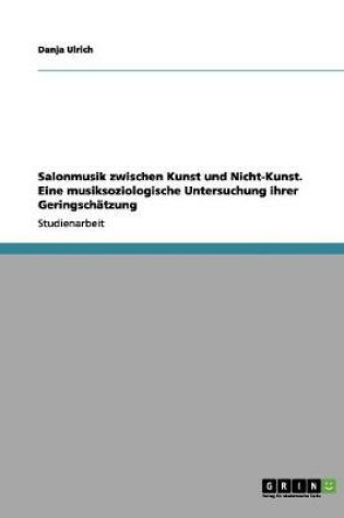 Cover of Salonmusik zwischen Kunst und Nicht-Kunst. Eine musiksoziologische Untersuchung ihrer Geringschatzung