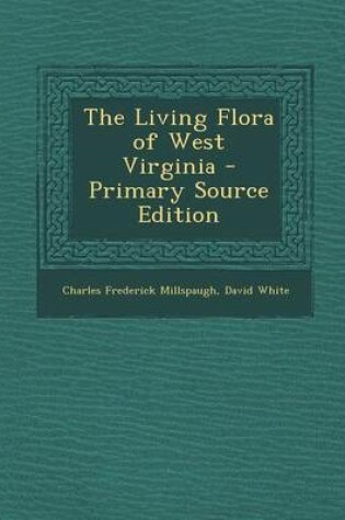 Cover of The Living Flora of West Virginia - Primary Source Edition