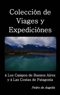 Book cover for Coleccion de Viages y Expediciones a Los Campos de Buenos Aires y a Las Costas de Patagonia