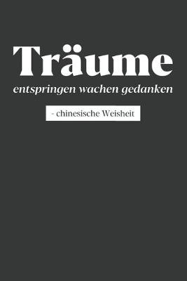 Book cover for Träume entspringen wachen Gedanken - Chinesische Weisheit