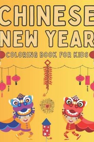 Cover of Chinese New Year! Coloring Book for Kids