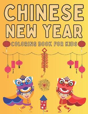 Cover of Chinese New Year! Coloring Book for Kids