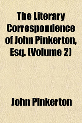 Book cover for The Literary Correspondence of John Pinkerton, Esq. (Volume 2)