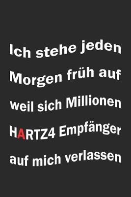 Book cover for Ich stehe jeden morgen fruh auf weil sich Millionen Hartz4 Empfanger auf mich verlassen