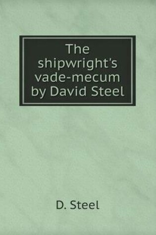 Cover of The shipwright's vade-mecum by David Steel