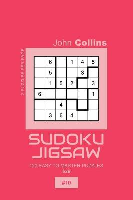 Book cover for Sudoku Jigsaw - 120 Easy To Master Puzzles 6x6 - 10
