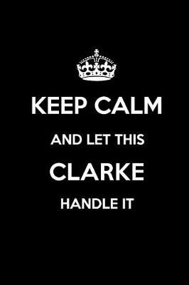 Book cover for Keep Calm and Let This Clarke Handle It