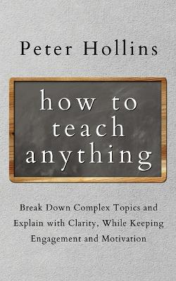 Book cover for How to Teach Anything