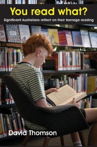 Cover of You read what? Significant Australians reflect on their teenage reading