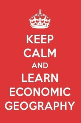 Cover of Keep Calm and Learn Economic Geography