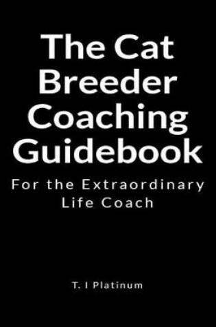 Cover of The Cat Breeder Coaching Guidebook