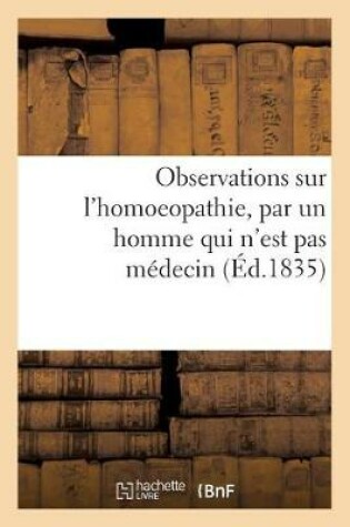 Cover of Observations Sur l'Homoeopathie, Par Un Homme Qui n'Est Pas Medecin