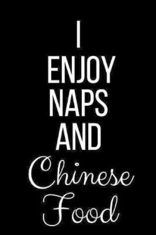 Cover of I Love Naps And Chinese Food