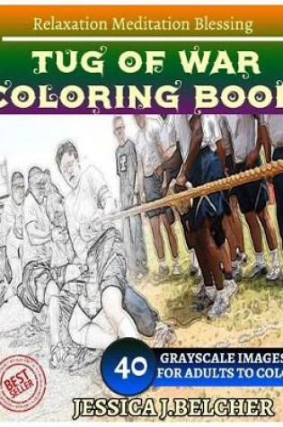 Cover of Tug of War Coloring Book for Adults Relaxation Meditation Blessing