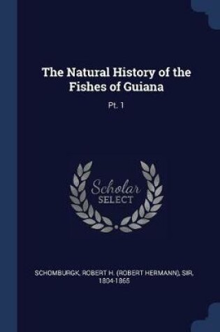 Cover of The Natural History of the Fishes of Guiana