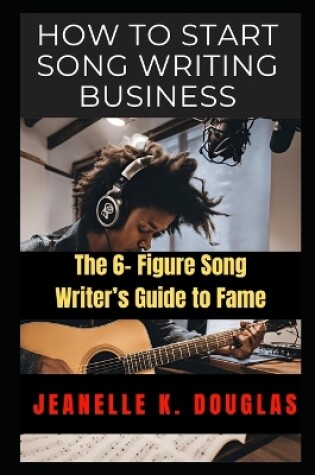 Cover of How to Start Song Writing Business