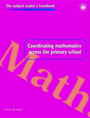 Book cover for Coordinating Mathematics Across the Primary School
