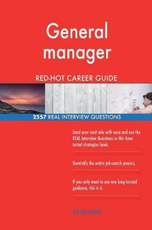 Cover of General manager RED-HOT Career Guide; 2557 REAL Interview Questions