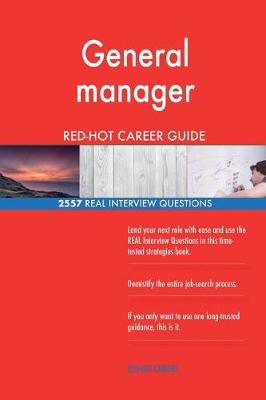 Book cover for General manager RED-HOT Career Guide; 2557 REAL Interview Questions